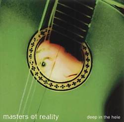 MASTERS OF REALITY - Deep in the hole