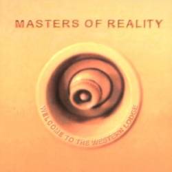 MASTERS OF REALITY - Welcome to the west