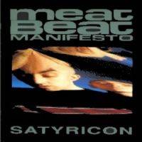 MEAT BEAT MANIFESTO - Satyricon