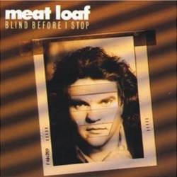 MEAT LOAF - Blind before I stop