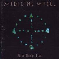 MEDICINE WHEEL - First things first