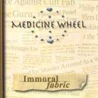 MEDICINE WHEEL - Immoral fabric