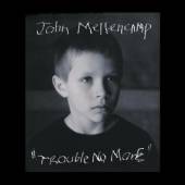 MELLENCAMP JOHN - Trouble, no more