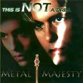 METAL MAJESTY - This is not a drill
