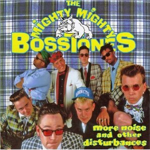 MIGHTY MIGHTY BOSSTONES - More noise and