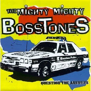 MIGHTY MIGHTY BOSSTONES - Question the a