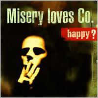 MISERY LOVES COMPANY - Happy