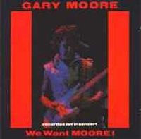 MOORE GARY - We want Moore - live