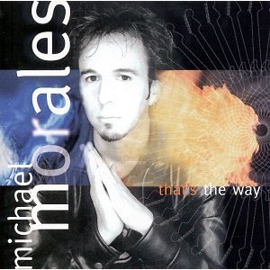 MORALES MICHAEL - Thats the way