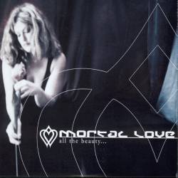 MORTAL LOVE - All the beauty