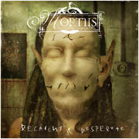 MORTIIS - Decadent and desperate