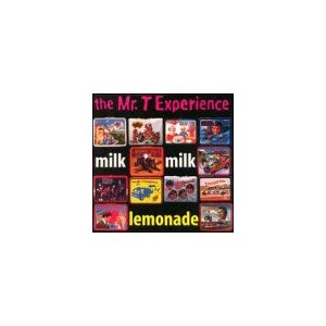 MR.T EXPERIENCE - Milk,milk,lemonade