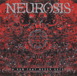 NEUROSIS - A sun that never sets