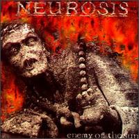 NEUROSIS - Enemy of the sun