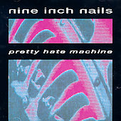 NINE INCH NAILS - Pretty hate machine