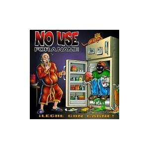 NO USE FOR A NAME - Leche con carne