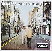 OASIS - Whats the story morning glory ?