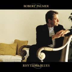 PALMER ROBERT - Rhythm & blues