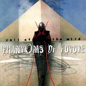 PHANTOMS OF FUTURE - Call of the Wild