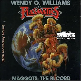 PLASMATICS/WILLIAMS O. WENDY - Maggots t