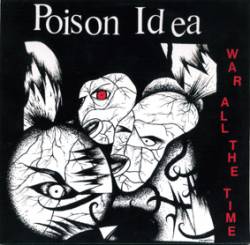 POISON IDEA - War all the time