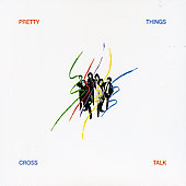 PRETTY THINGS - Cross talk