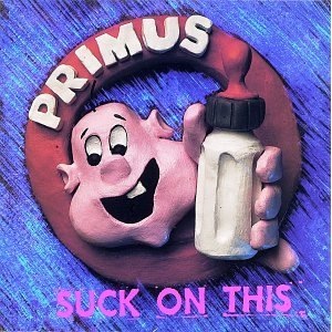 PRIMUS - Suck on this