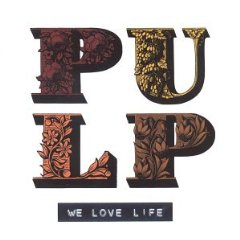PULP - We love life
