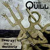 QUILL - Hooray it? a deathtrip
