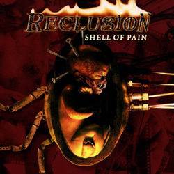 RECLUSION - Shell of pain