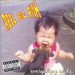REEL BIG FISH - Everything sucks