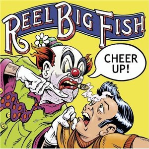 REEL BIG FISH - Cher up
