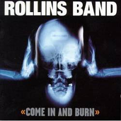 ROLLINS BAND - Come in and burn