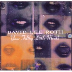 ROTH DAVID LEE - Your filthy little mout