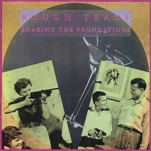 ROUGH TRADE - Shaking the foundations