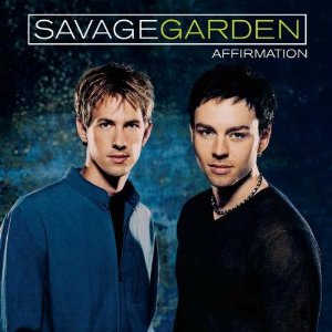 SAVAGE GARDEN - Affirmation