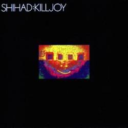 SHIHAD - Killjoy