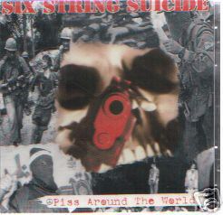 SIX STRING SUICIDE - Piss around the wor