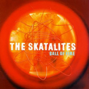SKATALITES - Ball of fire