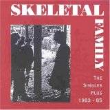 SKELETAL FAMILY - The singles 1983-1985