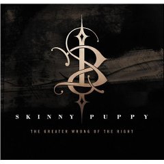 SKINNY PUPPY - The greater wrong of the 