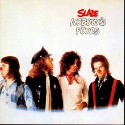SLADE - Nobodys fool