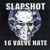 SLAPSHOT - 16 valve hate