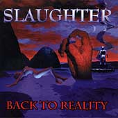 SLAUGHTER - Back to reality