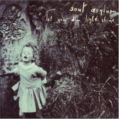 SOUL ASYLUM - Let your dim light shine
