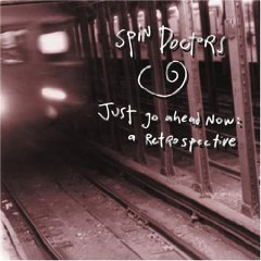 SPIN DOCTORS - Just go ahead now