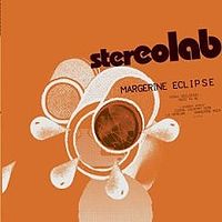 STEREOLAB - Margerine eclipse