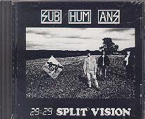 SUBHUMANS - 29:29 split vision