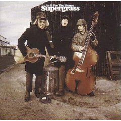 SUPERGRASS - In it for the money