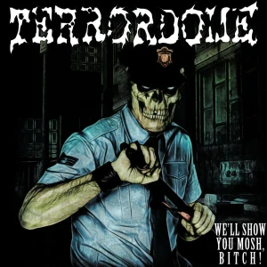 TERRORDOME - Well show you mosh, bitch